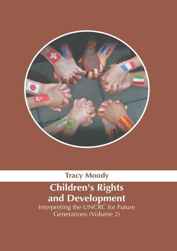 Cover image for Children's Rights and Development: Interpreting the Uncrc for Future Generations (Volume 2)
