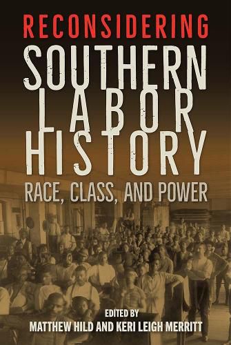 Cover image for Reconsidering Southern Labor History: Race, Class, and Power
