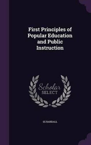 Cover image for First Principles of Popular Education and Public Instruction