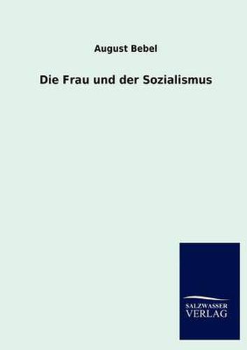 Cover image for Die Frau und der Sozialismus