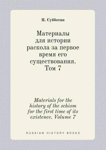 Cover image for Materials for the history of the schism for the first time of its existence. Volume 7