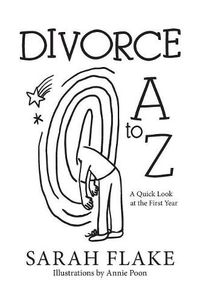 Cover image for Divorce A to Z: A Quick Look at the First Year