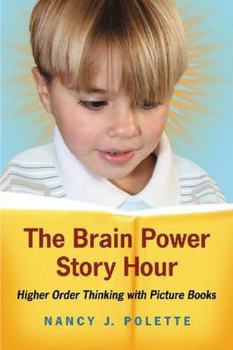 Cover image for The Brain Power Story Hour: Higher Order Thinking with Picture Books