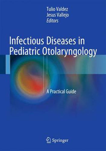 Cover image for Infectious Diseases in Pediatric Otolaryngology: A Practical Guide