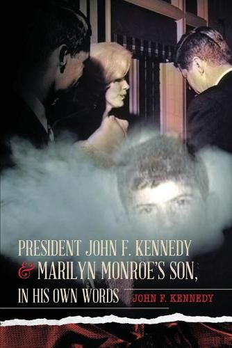 Cover image for President John F. Kennedy & Marilyn Monroe's Son, in his own words