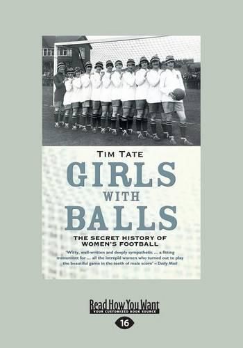 Cover image for Girls With Balls: The Secret History of Women's Football