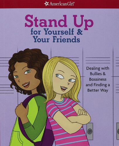 Cover image for Stand Up for Yourself & Your Friends: Dealing with Bullies & Bossiness and Finding a Better Way