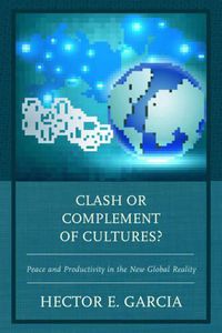 Cover image for Clash or Complement of Cultures?: Peace and Productivity in the New Global Reality