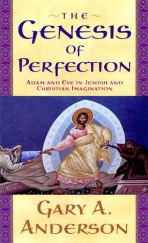 Cover image for The Genesis of Perfection: Adam and Eve in Jewish and Christian Imagination