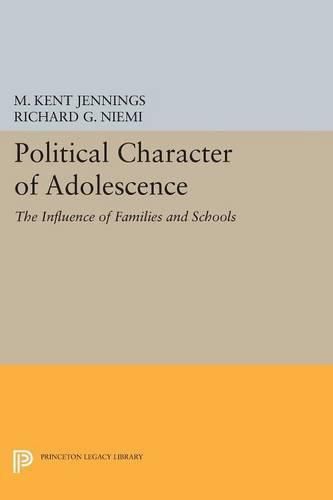 Cover image for Political Character of Adolescence: The Influence of Families and Schools