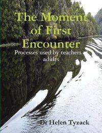 Cover image for The Moment of First Encounter: Processes used by teachers of adults