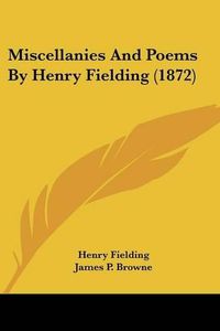 Cover image for Miscellanies and Poems by Henry Fielding (1872)