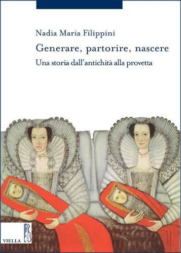 Cover image for Generare, Partorire, Nascere: Una Storia Dallantichita Alla Provetta