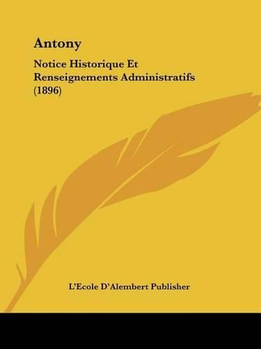 Cover image for Antony: Notice Historique Et Renseignements Administratifs (1896)