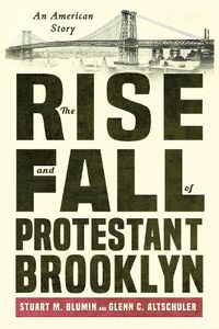 Cover image for The Rise and Fall of Protestant Brooklyn