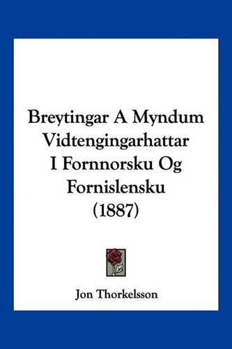 Cover image for Breytingar a Myndum Vidtengingarhattar I Fornnorsku Og Fornislensku (1887)