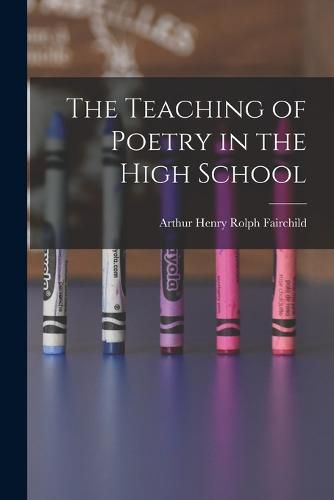 Cover image for The Teaching of Poetry in the High School