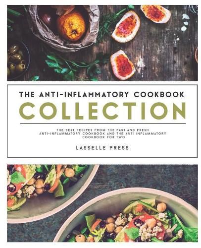 Cover image for Anti-Inflammatory Cookbook Collection: The Best Recipes from the Fast & Fresh Anti-Inflammatory Cookbook & the Anti-Inflammatory Cookbook for Two
