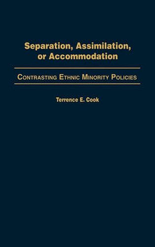 Cover image for Separation, Assimilation, or Accommodation: Contrasting Ethnic Minority Policies