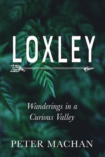 Cover image for Loxley: Wanderings in a Curious Valley