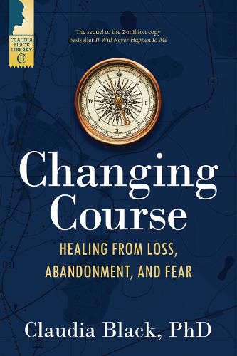 Cover image for Changing Course: Healing from Loss, Abandonment, and Fear