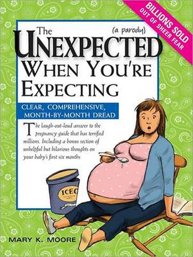 Cover image for The Unexpected When You're Expecting: Clear, Comprehensive, Month-by-Month Dread