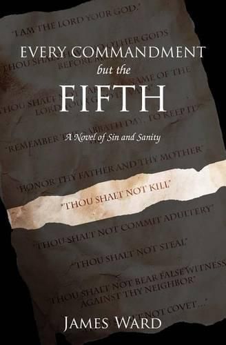 Cover image for Every Commandment but the Fifth: A novel of sin and sanity