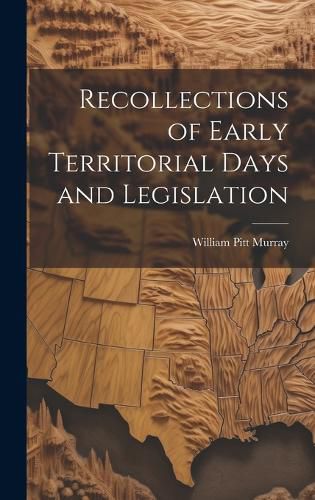 Cover image for Recollections of Early Territorial Days and Legislation