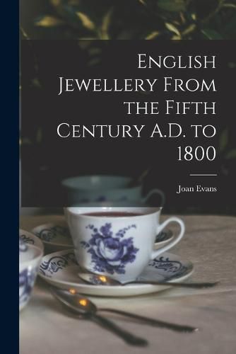 Cover image for English Jewellery From the Fifth Century A.D. to 1800