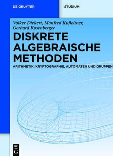 Cover image for Diskrete Algebraische Methoden: Arithmetik, Kryptographie, Automaten Und Gruppen