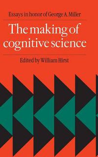Cover image for The Making of Cognitive Science: Essays in Honor of George Armitage Miller