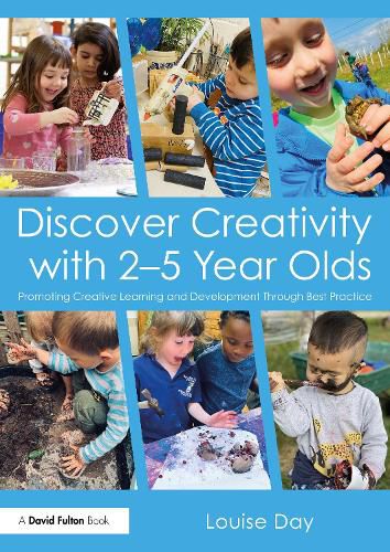 Cover image for Discover Creativity with 2-5 Year Olds: Promoting creative learning and development through best practice