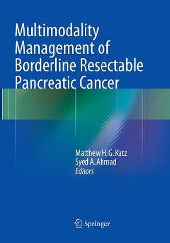 Multimodality Management of Borderline Resectable Pancreatic Cancer