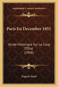 Cover image for Paris En Decembre 1851: Etude Historique Sur Le Coup D'Etat (1868)