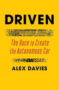 Cover image for Driven: The Race to Create the Autonomous Car