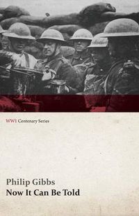 Cover image for Now It Can Be Told (WWI Centenary Series)