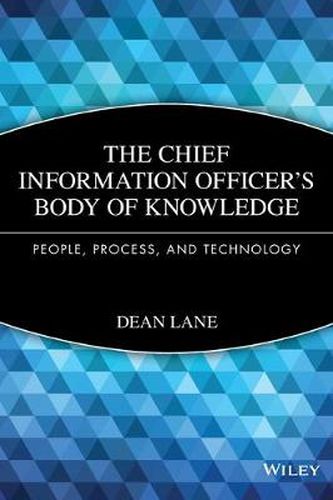 Cover image for The Chief Information Officer's Body of Knowledge: People, Process, and Technology