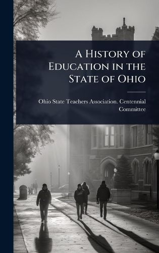 Cover image for A History of Education in the State of Ohio