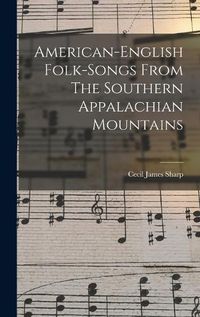 Cover image for American-english Folk-songs From The Southern Appalachian Mountains