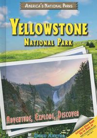 Cover image for Yellowstone National Park: Adventure, Explore, Discover