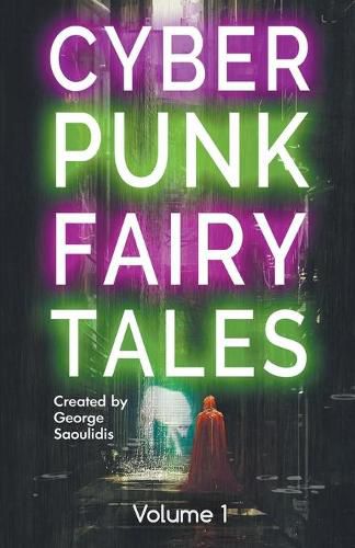 Cover image for Cyberpunk Fairy Tales: Volume 1