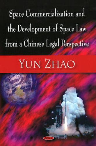 Cover image for Space Commercialization & the Development of Space Law from a Chinese Legal Perspective