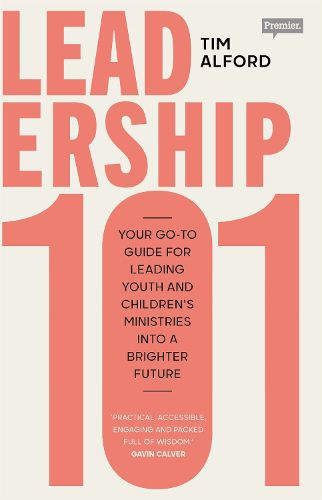 Cover image for Leadership 101: Your Go-to Guide for Leading Youth and Children's Ministries into a Brighter  Future