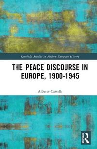 Cover image for The Peace Discourse in Europe, 1900-1945