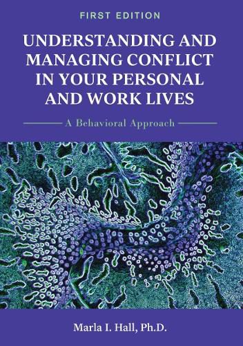 Cover image for Understanding and Managing Conflict in Your Personal and Work Lives: A Behavioral Approach