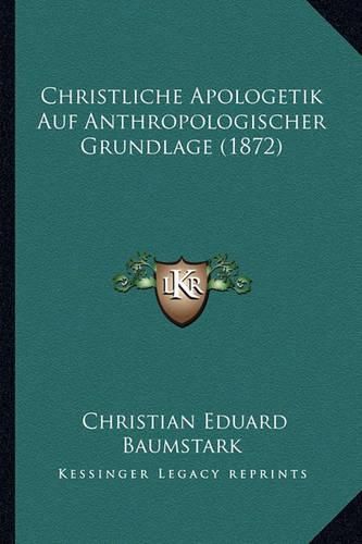 Christliche Apologetik Auf Anthropologischer Grundlage (1872)