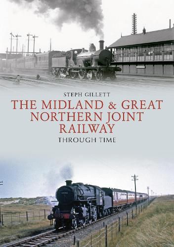 Cover image for The Midland & Great Northern Joint Railway Through Time