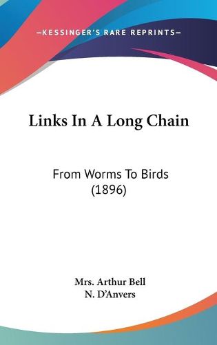 Cover image for Links in a Long Chain: From Worms to Birds (1896)