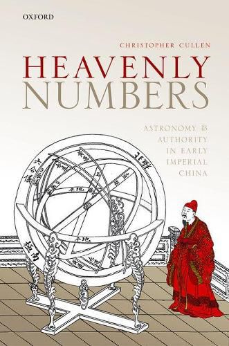 Cover image for Heavenly Numbers: Astronomy and Authority in Early Imperial China