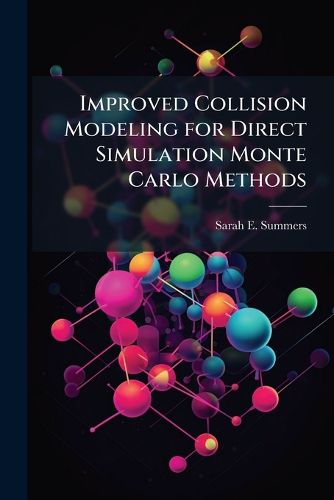 Cover image for Improved Collision Modeling for Direct Simulation Monte Carlo Methods